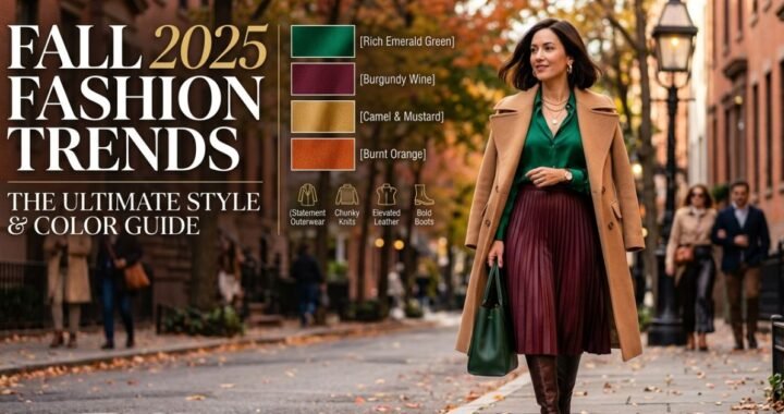 Fall 2025 Fashion Trends: The Ultimate Style & Color Guide
